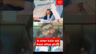 Is sister kalea sab awaz othao plzz😭shortfeed [upl. by Ariait]