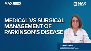 Medical vs Surgical Management of Parkinson’s׀ Dr Namita Kaul  Max Hospital Vaishali [upl. by Enymzaj]