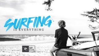 Rip Curl  Surfing is Everything [upl. by Patterson934]