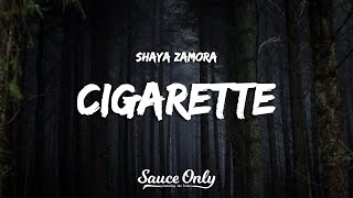 Shaya Zamora  Cigarette Lyrics [upl. by Namaan]