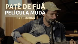 Paté de Fuá  Película Muda E13 Sessions [upl. by Arekat]