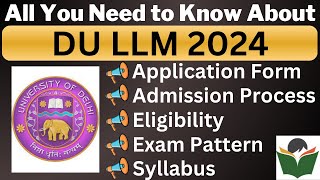 DU LLM 2024 Complete Details Application Form Dates Eligibility Syllabus Pattern Admit Card [upl. by Rolph509]