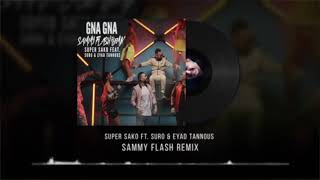 Sammy Flash  quotGna Gnaquot REMIX ft Super Sako Suro amp Eyad Tanous [upl. by Immij]