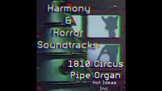 Harmony and Horror Soundtracks 1810 Circus Organ Pipes [upl. by Arihday]