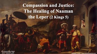 Compassion and Justice The Healing of Naaman the Leper 2 Kings 5  from wwwHeartofAShepherdcom [upl. by Irrak]