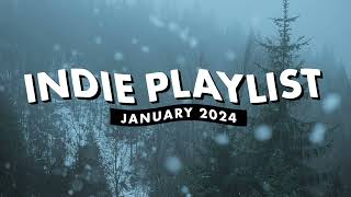 Indie Playlist  January 2024 [upl. by Roderick909]