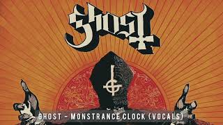 Ghost  Monstrance Clock All Vocals Track [upl. by Keating]