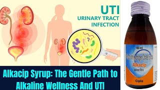 Alkacip Syrup The Gentle Path to Urine infraction treatment doctor thepharmacist uti pain [upl. by Opportina]