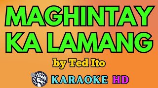 Maghintay Ka Lamang KARAOKE by Ted Ito 4K HD samsonites [upl. by Duthie374]