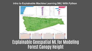 Explainable Geospatial Machine Learning for Modeling Forest Canopy Height [upl. by Renell]