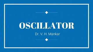 41  Oscillator  Barkhausen Criteria  V H Mankar [upl. by Eyram]