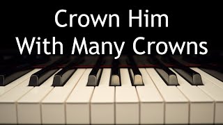 Crown Him With Many Crowns  piano instrumental hymn with lyrics [upl. by Dott]