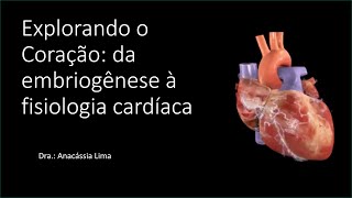 Embriogênese Cardíaca Circulação Fetal e Neonatal e Fisiologia cardíaca [upl. by Yesiad39]