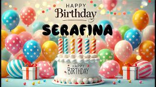 Happy Birthday SERAFINA Happy Birthday Song Birthday Wishes Birthday Party [upl. by Nohsauq677]