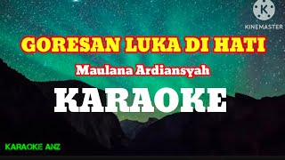 GORESAN LUKA DI HATI KARAOKE MAULANA ARDIANSYAH karaoke [upl. by Anem]