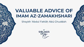 Valuable Advice of Imam azZamakhshari  Shaykh Abdul Fattah Abu Ghuddah [upl. by Sucram514]