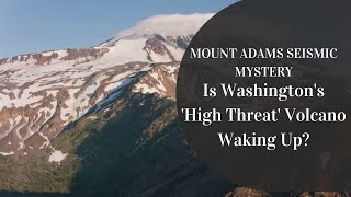 Is Washingtons High Threat Volcano Waking Up Mount Adams Seismic Mystery  Most Viral Today [upl. by Skier]