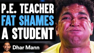 PE Teacher FAT SHAMES A Student He Lives To Regret It  Dhar Mann [upl. by Averell873]