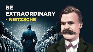 How To Be Extraordinary  Friedrich Nietzsche Existentialism [upl. by Iak]