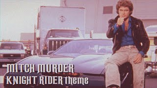 KNIGHT RIDER Opening Theme MITCH MURDER coverremix [upl. by Notxarb282]