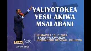 YALIYOTOKEA YESU AKIWA MSALABANI  Pastor Joseph Enos  Kinondoni Revival Church [upl. by Gonnella507]