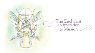 The Eucharist Invitation to Mission [upl. by Cosenza]