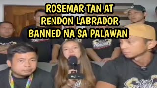 ROSEMARIE TAN AT RENDON LABRADOR IDIKLARANG PERSONA NONGRATA SA PALAWAN [upl. by Natye]