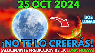 ¡Se acerca⚠️La predicción de la LUNA NUEVA va a ser correcta 🌔 25 de Octubre de 2024✨ ¡MIRA ESTO [upl. by Glassman]