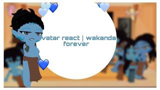 Avatar react to wakanda forever┃12 [upl. by Ettevi]