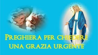 Preghiera miracolosa per chiedere una grazia urgente [upl. by Leitao120]