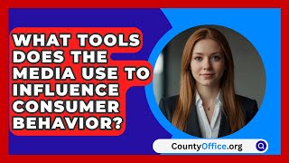 What Tools Does the Media Use to Influence Consumer Behavior  CountyOfficeorg [upl. by Dorie3]