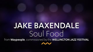 JAKE BAXENDALE Soul food [upl. by Alodi]