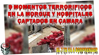 9 momentos terrorificos en la morgue y hospitales captados en camara [upl. by Iahc]