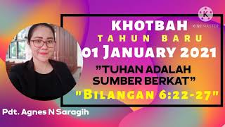 Khotbah Tahun Baru 01 Januari 2021 Bilangan 62227 quotTuhan adalah sumber berkatquot [upl. by Nylarat]