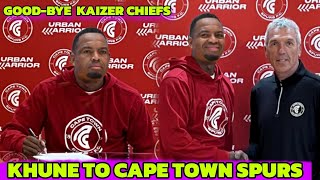 KHUNE TO CAPE TOWN SPURS  GOOD BYE KAIZER CHIEFS [upl. by Yatnwahs]