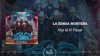 La Zenda Norteña  Hoy La Vi Pasar 2024 [upl. by Nitsur]