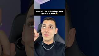 PESSOAS QUE PERDERAM A VIDA DA P10R FORMA 😱😨 edusouzzav curiosidades [upl. by Blanca]