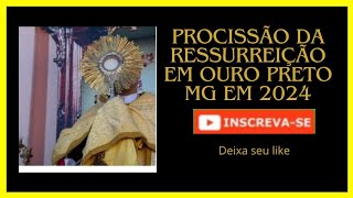 Procissão da Ressurreição  Semana Santa em Ouro Preto MG em 2024 [upl. by Attelliw]