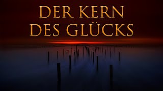 DER KERN DES GLÜCKS  Das wird dir immer helfen loszulassen und dich selbst zu lieben [upl. by Ahsetan]