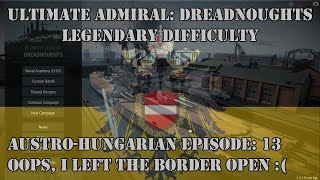 Ultimate Admiral Dreadnoughts Legendary Difficulty AustroHungarian EP 13 [upl. by Siubhan]