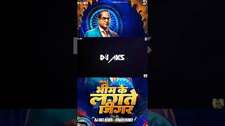 Bhim Ke Lagte Jigar   Dance Mix  Dj Aks Remix amp Pavan Remix jaybhim trending bhimjayanti [upl. by Sert]