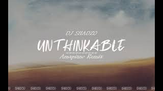 DJ ShadzO  Unthinkable Amapiano Remix [upl. by Alphonsa]