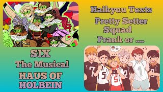 Pretty Setter Squad lyric prank  Haus of Holbein  Six the Musical part 5  Haikyuu Texts [upl. by Sidras]