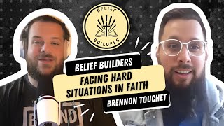 Brennon Touchet  Facing Hard Situations in Faith  Belief Builders [upl. by Evita]