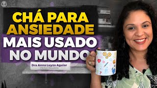 Chá para ANSIEDADE mais usado no mundo  Dra Anna Luyza Aguiar [upl. by Saval]