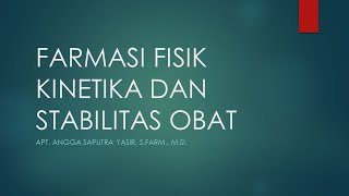 FARMASI FISIK KINETIKA DAN STABILITAS OBAT 1 [upl. by Eskill]