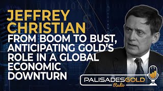 Jeffrey Christian From Boom to Bust Anticipating Golds Role in a Global Economic Downturn [upl. by Josselyn]