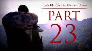 Lets Play Skyrim Chapter Seven  23  The title is wrong again [upl. by Adnerb501]