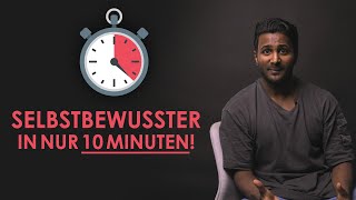 Mehr SELBSTBEWUSSTSEIN in nur 10 MINUTEN [upl. by Mercier874]