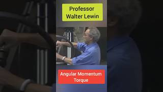 Angular Momentum Torque Professor Walter Lewin ytshorts shorts [upl. by Reinhart963]